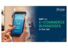 VAT for E-Commerce Businesses UAE: Registration to Compliance