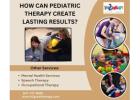 How Can Pediatric Therapy Create Lasting Results?