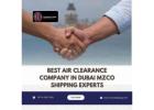 Best Air Clearance Company in Dubai MZCO Shipping Experts