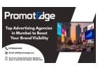 Top Advertising Agencies in Mumbai to Boost Your Brand Visibility