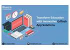 Transform Education with Innovative EdTech App Solutions