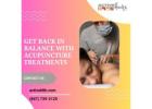 Get Back in Balance with Acupuncture Treatments