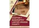 Chapter 7 Bankruptcy Lawyer in Orange County - Debt Assistance Law Firm