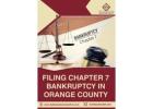 Orange County Chapter 7 Bankruptcy Filing – Trusted Attorneys