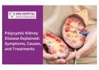 Polycystic Kidney Disease – Key Symptoms, Causes & Treatment Options