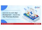Medicine Delivery App Development – Transform Your Pharmacy Business