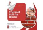 Thermal Soil for Bricks – Strong, Reliable, and Affordable