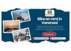 Bike on rent in Varanasi helps in reliving sacred festivals 