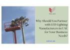 Why Should You Partner with LED Lighting Manufacturers in UAE for Your Business Needs?