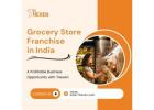 Grocery Store Franchise in India: A Profitable Business Opportunity