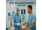 Get the Best Knee Replacement Surgery in Gandhinagar