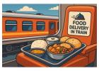 Food Delivery in Train – Traveler Food