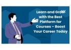 Learn and Grow with the Best Platform for Courses – Boost Your Career Today