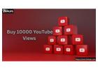 Buy 10000 YouTube Views and Boost Engagement with Real Watchers