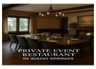 Best Private Event Restaurant in Idaho Springs