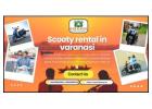 Soak in Eternal Beauty With Scooty rental in Varanasi Anytime