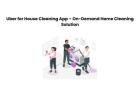 Uber for House Cleaning App – On-Demand Home Cleaning Solution