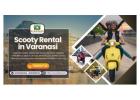Sunrise rides are magical with Scooty Rental in Varanasi