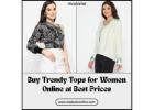 Buy Trendy Tops for Women Online at Best Prices
