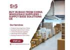 Buy In Bulk From China Wholesale Suppliers – Supply Base Solutions UK