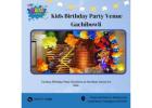 Birthday Party Places for Kids Gachibowli