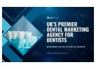 Grow Your Dental Practice with Leading Marketing Insights from the UK