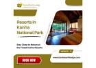 Resorts in Kanha National Park for a Luxurious Wildlife Stay