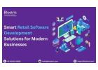 Smart Retail Software Development Solutions for Modern Businesses