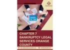 Chapter 7 Bankruptcy Legal Services in Orange County - Debt Assistance Law Firm