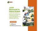 Free Junk Removal in Deira, Dubai! Call Us: 052 838 2668 