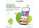 Professional Android App Development Companies Chennai – Call Now