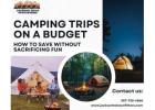 Camping Trips on a Budget: How to Save Without Sacrificing Fun