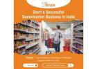 Start a Successful Supermarket Business in India