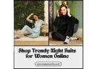 Shop Trendy Night Suits for Women Online