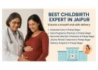 How the Best Childbirth Expert in Jaipur Ensures a Smooth and Safe Delivery