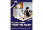 Occupational Therapy for Anxiety - Injury Assistance Network  