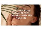Discover Your Radiance with the Best Med Spa Near Me