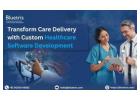 Transform Care Delivery with Custom Healthcare Software Development