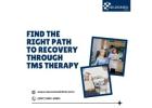 Find the Right Path to Recovery Through TMS Therapy
