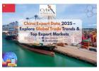 China Export Data 2025 – Explore Global Trade Trends & Top Export Markets