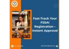 Fast-Track Your FSSAI Registration – Instant Approval