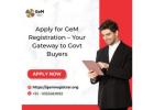 Apply for GeM Registration – Your Gateway to Govt Buyers