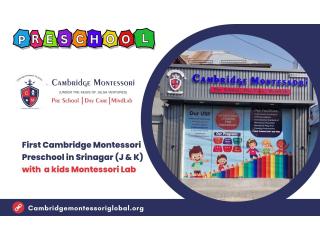 First Cambridge Montessori Preschool in Srinagar (J & K) with a Kids Montessori Lab