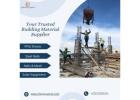 Trusted Building Material Supplier – Quality You Can Rely On