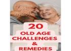 OLD AGE CHALLENGES AND REMEDIES"