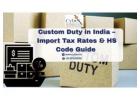 Custom Duty in India – Import Tax Rates & HS Code Guide