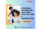 Struggling with Neck or Joint Pain? Have You Tried a Chiropractor?