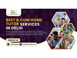Grow Confidently through Best B.com home tutor services in Delhi