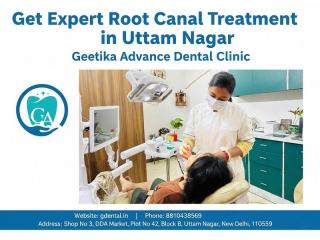 Get Expert Root Canal Treatment in Uttam Nagar at Geetika Advance Dental Clinic