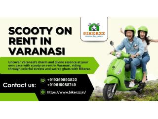 Cherish roads with Scooty on rent in Varanasi comfort